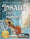 Inkalia: Cozy Moments 2 – Ink Tracing Coloring Book for Adults: Transform Relaxing Scenes Using Only One Black Pen - A Calm and Creative Reverse Coloring Experience (Inkalia Cozy Edition)