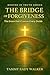 The Bridge of Forgiveness: ...