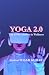 Yoga 2.0 by Sugam Kumar