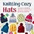 Knitting Cozy Hats: Classic...