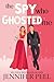 The Spy Who Ghosted Me