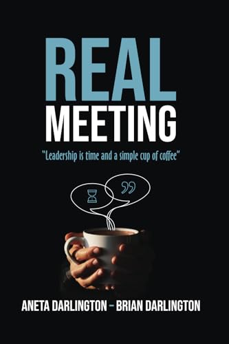 Real Meeting: "Leadership is time and a simple cup of coffee" (Paperback)