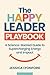 The Happy Leader Playbook: ...