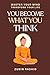 You Become What You Think: Master Your Mind, Transform Your Life