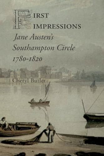 First Impressions: Jane Austen's Southampton Circle, 1780-1820 (Paperback)