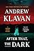 After That, the Dark by Andrew Klavan After That, the Dark by Andrew Klavan