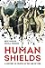 Human Shields: A History of...