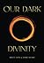 Our Dark Divinity