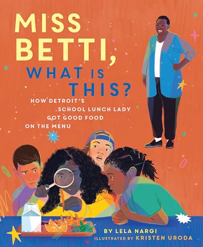 Miss Betti, What Is This?: How Detroit's School Lunch Lady Got Good Food on the Menu (Hardcover)