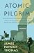 Atomic Pilgrim: How Walking...