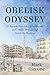 Obelisk Odyssey: 26 Ancient Monoliths, 4 Continents, and 1 Man's Monumental Search for Meaning