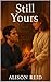 Still Yours (Small Town & Emotional Second Chance: Heartfelt Romance That Heals)