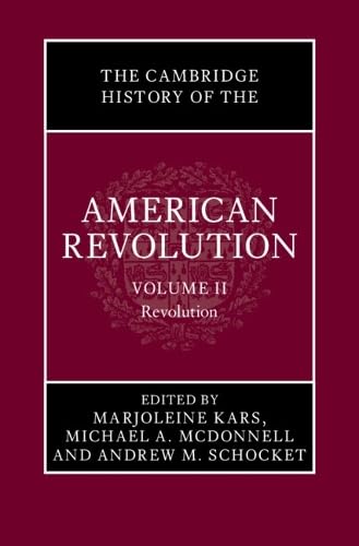 The Cambridge History of the American Revolution: Volume 2, Revolution (Hardcover)