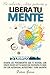 Libera tu mente: 5 Libros e...