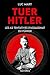 Tuer Hitler : Les 42 tentat...