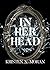 In Her Head by Kristen N Moran