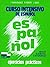 Curso Intensivo De Espanol - Level 2: Ejercicios Practicos - Elemental E Intermedio