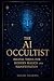 The AI Occultist: Digital T...