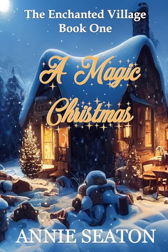 A Magic Christmas (The Enchanted Village #1)