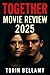 TOGETHER MOVIE REVIEW 2025:...