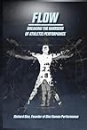 Flow: Breaking The Barriers of Athletic Performance (Running, Hybrid Fitness & Flow Series)