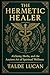 The Hermetic Healer by Talde Lucan