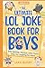 The Ultimate LOL Joke Book for Boys by Jake Busby