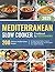 Mediterranean Slow Cooker Cookbook for Beginners by Larry Sandvick