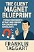 The Client Magnet Blueprint...