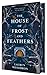 The House of Frost and Feathers