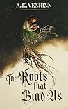 The Roots That Bi...