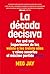 La década decisiva: Por qué...
