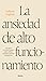La ansiedad de alto funcion...