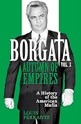 Borgata: Autumn of Empire: A History of the American Mafia