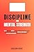 Discipline and Mental Stren...