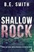 Shallow Rock by B.E. Smith