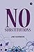 No Substitutions