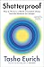 Shatterproof: How to Thrive in a World of Constant Chaos (And Why Resilience Isn't Enough)