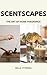 SCENTSCAPES: THE ART OF HOM...