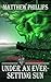 Under an Ever-Setting Sun by Matthew Phillips Under an Ever-Setting Sun by Matthew Phillips
