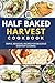 Half-Baked Harvest Cookbook with Photos by Howard H. Welch