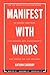 MANIFEST WITH WORDS: Use Th...