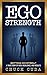 Ego Strength: Betting on Myself A true story of risk, resilience, and results