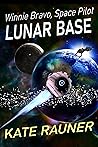 Lunar Base: Sci Fi Space Adventure (Winnie Bravo, Space Pilot Book 1) Lunar Base: Sci Fi Space Adventure (Winnie Bravo, Space Pilot Book 1)