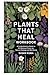 Plants That Heal Workbook by Susan Kuma