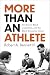 More Than an Athlete by Robert A. Bennett III More Than an Athlete by Robert A. Bennett III