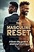 The Masculine Reset: 7 Days To Rewire Your Emotional Operating System