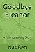 Goodbye Eleanor: A Heartbre...