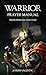 Warrior Prayer Manual: Omni...