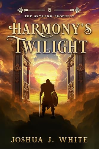 Harmony's Twilight: A Norse-Inspired Epic Fantasy of Death Realms, Memory Seas, Soul Magic, Divine Balance, and the Final Battle for Cosmic Renewal (The Skyrend Prophecy Book 5)